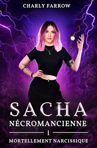 Sacha - Nécromancienne: Tome 1 : Mortellement narcissique