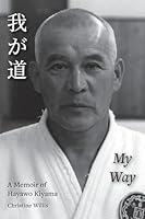 My Way: A Memoir of Hayawo Kiyama 1736500198 Book Cover
