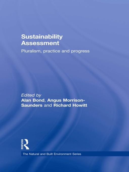 Sustainability Assessment: Pluralism, practice and progress (Natural and Built Environment Series)      1st Edition, Kindle Edition