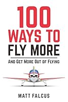 100 Ways to Fly More: And Get More Out of Flying 0995530769 Book Cover
