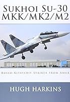Sukhoi Su-30 MKK/MK2/M2: Russo-Kitayshiy Striker from Amur 1903630185 Book Cover