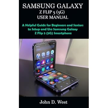 SAMSUNG GALAXY Z FLIP 5 (5G) USER MANUAL: A Helpful Guide for Beginners and Seniors to Setup and Use Samsung Galaxy Z Flip 5 (5G) Smartphone