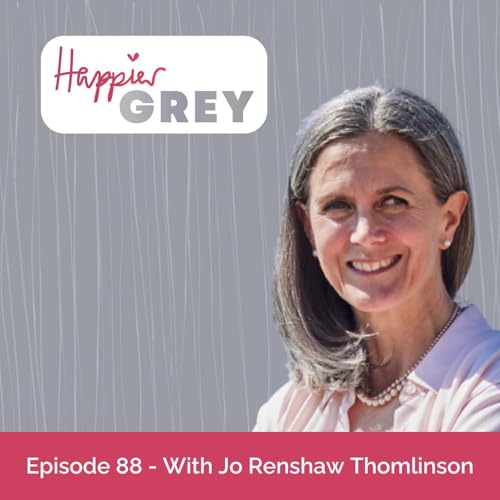 Happier Grey Podcast Episode 88 - With Jo Renshaw Thomlinson Titelbild