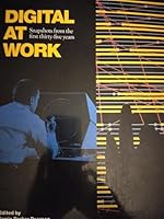 Digital at Work: Snapshots of the 1st 35 Years 1555580920 Book Cover