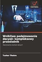 Wnikliwe podejmowanie decyzji: kompleksowy przewodnik (Polish Edition) 6202422246 Book Cover