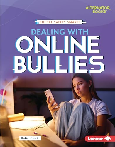 Dealing with Online Bullies (Digital Safety Smarts (Alternator Books ®))