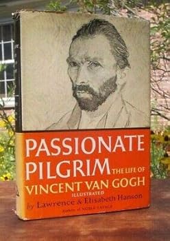VINCENT VAN GOGH Life of BIOGRAPHY Passionate Pilgrim by Lawrence Hanson 1955