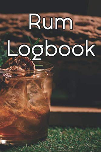 Rum Logbook: Write Records of Rums, Projects, Tastings, Equipment, Cocktails,