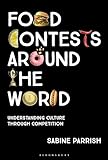 Food Contests around the World: Understanding Culture through Competition