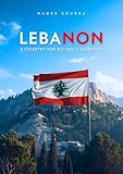 Lebanon: A Country for No One & Everyone (The Human Condition)
