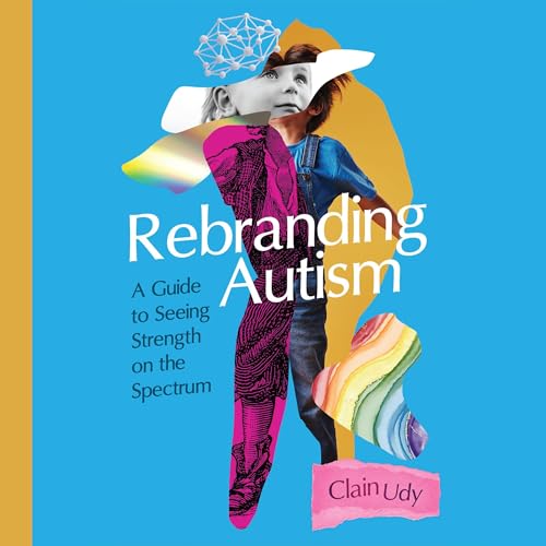 Rebranding Autism by Clain Udy episode artwork