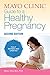 Mayo Clinic Guide to a Healthy Pregnancy 2nd Edition: 2nd Edition: Fully Revised and Updated (Parenting )