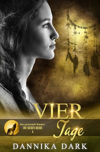 Vier Tage: Eine paranormale Romanze (Die Sieben Reihe 4)