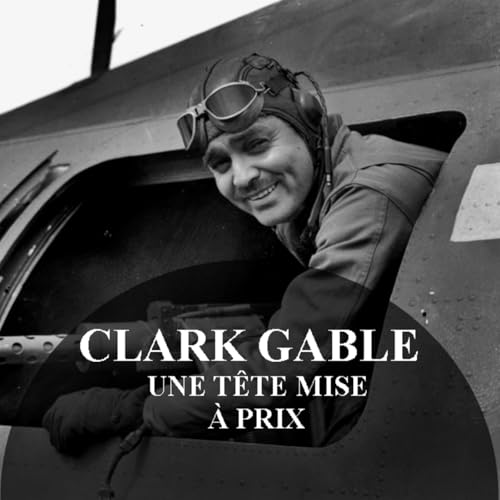 『Clark Gable : Sa t&ecirc;te mise &agrave; prix』のカバーアート