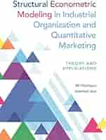 Structural Econometric Modeling in Industrial Organization