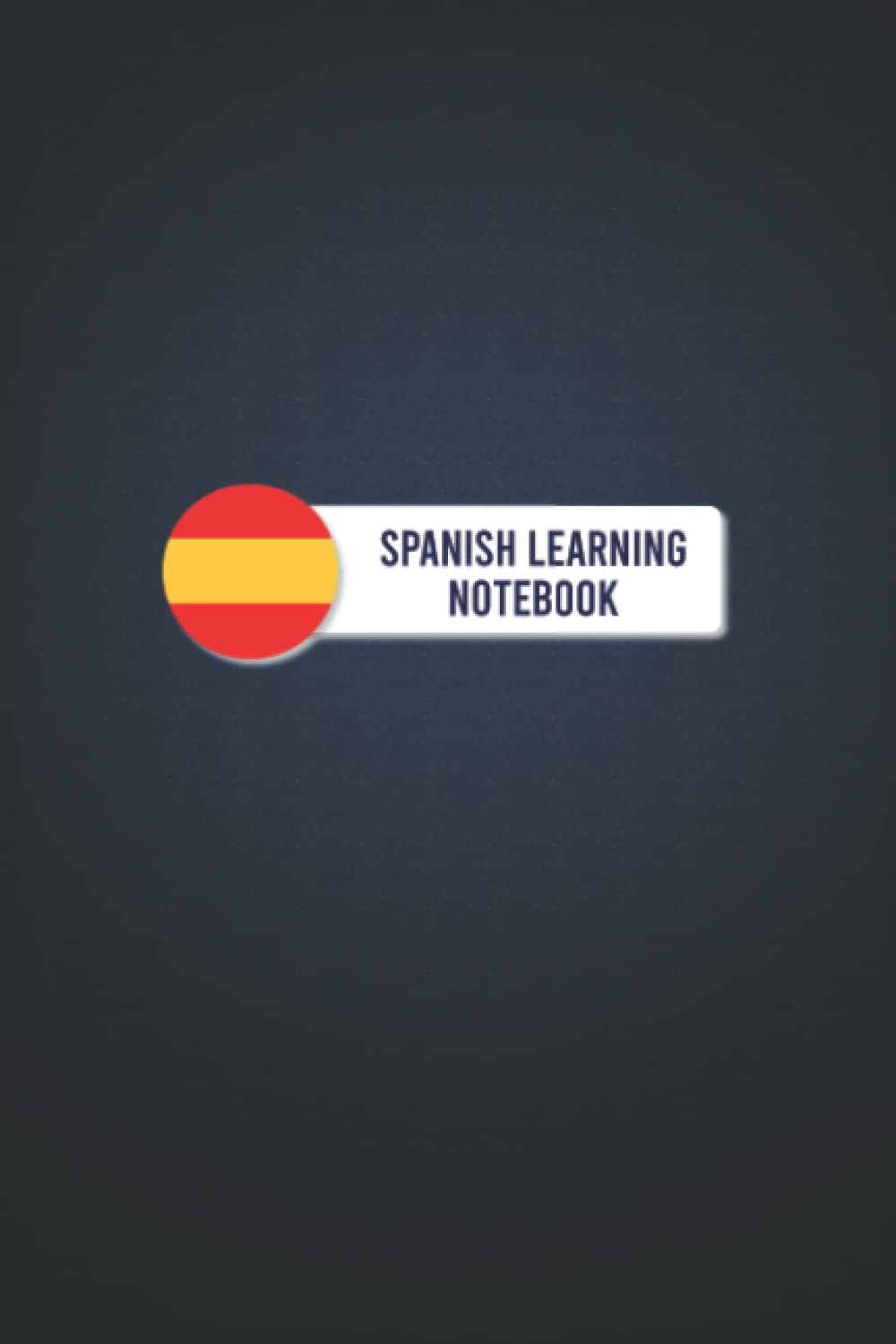 Spanish Learning Notebook: Organizer and Planner to Learn Spanish Language for beginners and experts, Study Spanish Vocabulary, Conjugation, Practice ... features. gift for Spanish Language Learners.