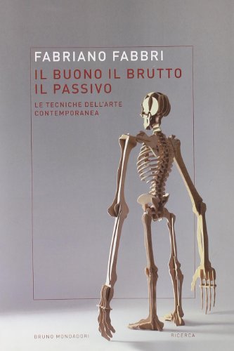 Il buono, il brutto, il passivo. Stili e tecniche dell'arte contemporanea