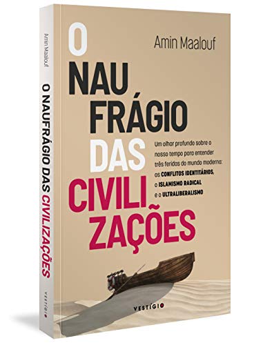 O naufrágio das civilizações: Um olhar profundo sobre o nosso tempo para entender três feridas do mundo moderno: os conflitos identitários, o islamismo radical e o ultraliberalismo: 2