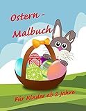  Ostern Malbuch für Kinder ab 2 Jahre: 28 Malvorlagen für Ostern zum Ausmalen, kritzeln und Ostereier suchen. Geschenkidee und Mitbringsel für Jungen und Mädchen ab 2