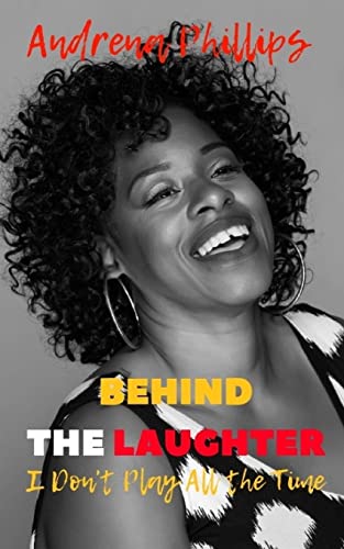 BEHIND THE Laughter: I Don’t Play All the Time