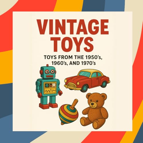 The Vintage Toy Coloring Book: A Nostalgic Coloring Journey of th...