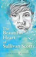 The Beautiful Heart of Sullivan Scott B09KN2PCZQ Book Cover