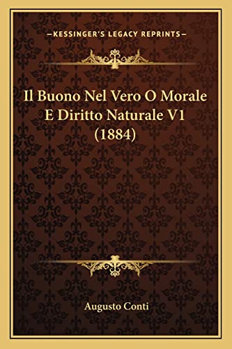 Il Buono Nel Vero O Morale E Diritto Naturale V1 (1884) (English and Italian Edition)