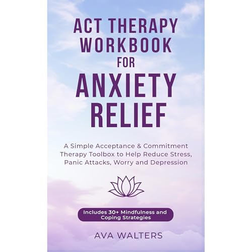 ACT Therapy Workbook for Anxiety Relief Audiolibro Por Ava Walters arte de portada