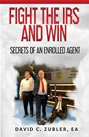 FIGHT THE IRS AND WIN: Secrets of an Enrolled Agent 1081100591 Book Cover