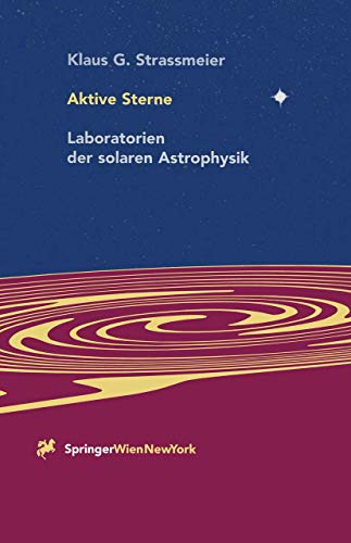Aktive Sterne: Laboratorien der solaren Astrophysik Aktive Sterne: Laboratorien der solaren Astrophysik