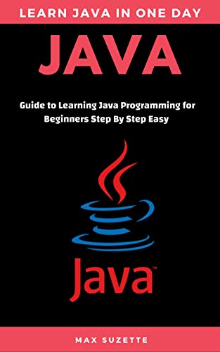 Java: Guide to Learning Java Programming for Beginners Step By Step ...