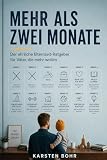 Mehr als zwei Monate Elternzeit: Der ehrliche Elternzeit-Ratgeber für Väter die mehr wollen ...
