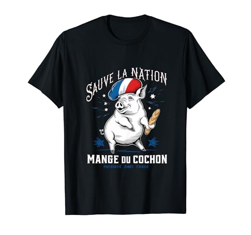 Sauve La Nation Mange du Cochon Cadeau Humour France T-Shirt