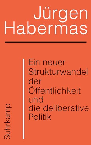 Ein neuer Strukturwandel der Öffentlichkeit und die deliberative Politik: Platz 1 der Sachbuchbestenliste der WELT