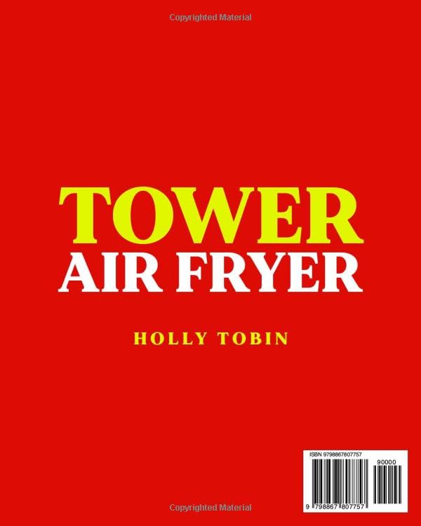 THE UK TOWER AIR FRYER COOKBOOK: Explore the endless Possibilities of your Tower Air Fryer by making Crispy and Tasty UK Recipes that fit every Meal and Mood image 3