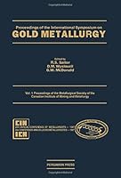 Proceedings of the International Symposium on Gold Metallurgy 0080358829 Book Cover