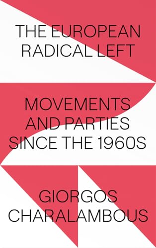 The European Radical Left: Movements and Parties since the 1960s