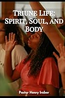 TRIUNE LIFE: SPIRIT, SOUL, AND BODY (German Edition) B0F6BVJX5R Book Cover