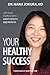 Your Healthy Success: Live Your Purpose with Great Health and Wealth