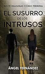 EL SUSURRO DE LOS INTRUSOS. Un retorcido thriller de suspense con un final sorprendente.
