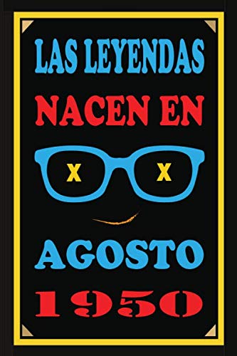 Las Leyendas Nacen En Agosto De 1950: Regalo de aniversario, cuaderno 120 páginas de felicitaciones, idea de regalo, regalo de 70 aniversario, para pareja, niño, mujer,