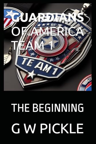 GUARDIANS OF AMERICA TEAM 1: THE BEGINNING