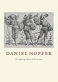  Daniel Hopfer: Ein Augsburger Meister der Renaissance. Eisenradierungen Holzschnitte Zeichnungen Waffenätzungen. Katalog zur Ausstellung