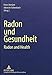 Produktbild Radon und Gesundheit: Radon and Health