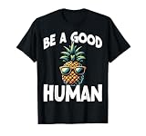 Be a Good Human - Inspirational Pineapple Lover Pineapple T-Shirt