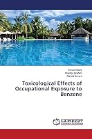 Toxicological Effects of Occupational Exposure to Benzene 3659665681 Book Cover
