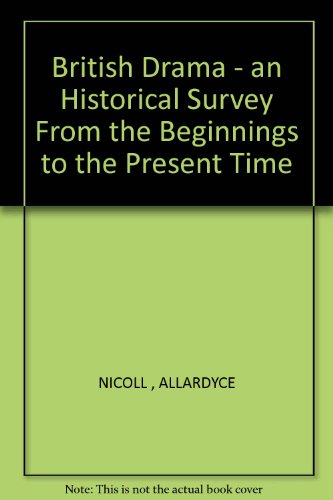 British Drama - an Historical Survey From the B... B000O51F8W Book Cover