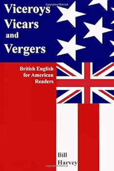Viceroys, Vicars, and Vergers:: British English for American Readers