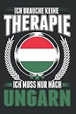  Ungarn Notizbuch: Ich brauche keine Therapie Ich muss nur nach Ungarn / Ungarn Urlaub Therapie Ungarische Flagge / 6x9 Zoll / 120 linierte Seiten