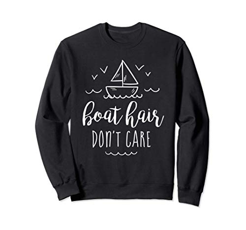 Boat Hair Don't Care - Cute Boating Sailing Summer Nautical Sudadera